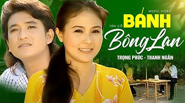 Trọng Phúc ft. Thanh Ngân - BÁNH BÔNG LAN (tân cổ) | Official Music Video