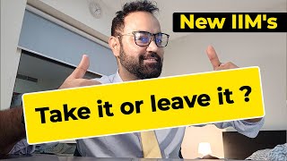 New IIMs | Placements | Batch Profile | Take it or Leave it ?
