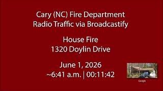6/1/26 - Cary (NC) Fire - Doylin Drive - Radio Traffic