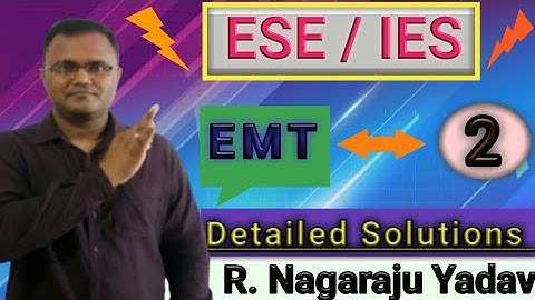 Lecture = 2 EMT (  ESE / IES ) PYQ Detailed Solutions