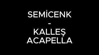 Semicenk - Kalleş (Çıplak Ses  - Acapella) Resimi