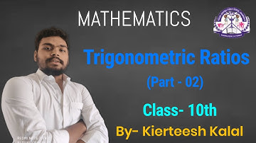 Trigonometric Ratios (Part - 02) | Maths Class - 10th |By - Kierteesh Kalal