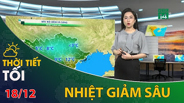 Thời tiết tối và đêm 18/12/2023: Bắc Bộ đêm nhiệt giảm sâu | VTC14