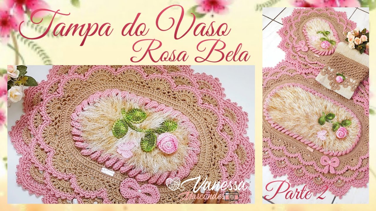 🌷 Tampa do Vaso Rosa Bela 2/2 ( NOVA VERSÃO) Por Vanessa Marcondes