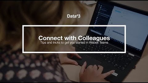 How to connect with colleagues on Cisco Webex Teams