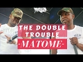 The Double Trouble  Janisto & CK - Matome