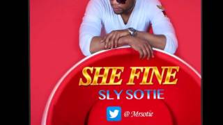 She Fine - Sly Sotie