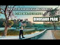 BOOST YOUR VLOGGING VIDEOS IN CINEMATIC STYLE | FT - CHHATBIR ZOO DINOSAUR PARK VLOG | IN HINDI