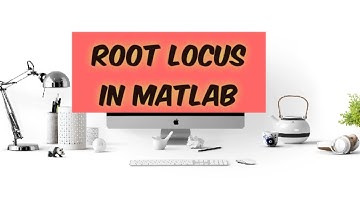 Plotting Root Locus in MATLAB | july 14th,2020