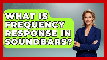What Is Frequency Response In Soundbars? - NextGen Viewing and Audio