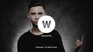 Illusionize - My Good Times 2016-2017 Mix