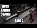 Most FUNCTIONAL giant sword yet | Guts' Raider Sword from Berserk (Part 2)