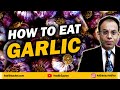 How to eat garlic (CORRECT way)?