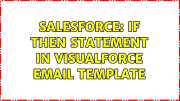 Salesforce: IF THEN Statement in VisualForce Email Template (2 Solutions!!)
