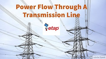 Power flow through transmission line- An ETAP demonstration