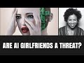 Why ai girlfriends will be more popular than you think