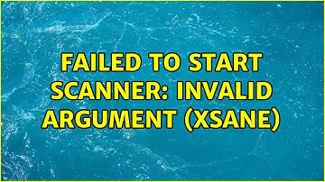 Failed to start scanner: invalid argument (xsane) (2 Solutions!!)
