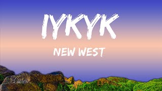 New West - IYKYK (Lyrics)  - 15 Min