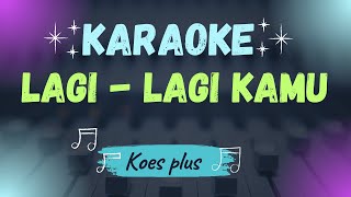 Koes Bersaudara Lagi Lagi Kamu KARAOKE  #koesplus #koesbersaudara #koespluskaraoke