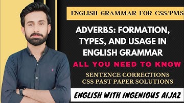 Understanding Adverbs: Formation, Types, and Usage in English Grammar | Aijaz Latif