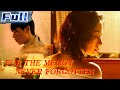 Engfor the memory never forgotten  dramaromantic movie  china movie channel english