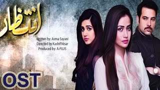 Intezaar OST | A Plus | Main Tenu Samjhawan Ki | Sahir Ali Bagga