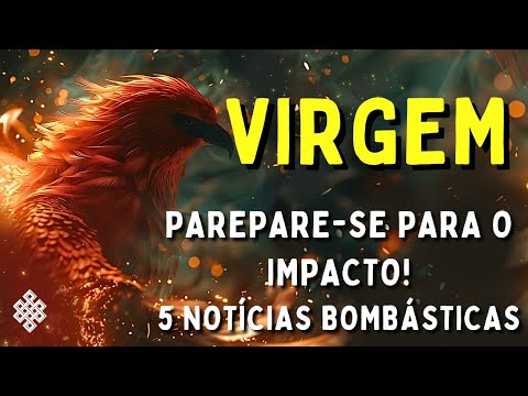 VIRGEM ♍PAREPARE-SE PARA O IMPACTO😱VOCÊ ATRAI PESSOAS BOAS E OUTRAS HORRÍVEIS🔥5 NOTÍCIAS BOMBÁSTICAS