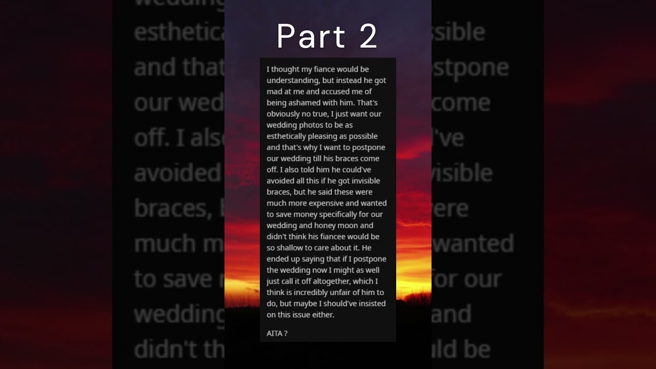 AITA for Wanting to Postpone My Wedding till My Fiancé Gets Rid of his Braces  Part 2 