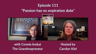 Passion has no expiration date - Connie Inukai - Beyond 6 Seconds podcast episode 111