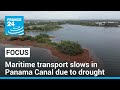 Due to drought, maritime transport slows in Panama Canal • FRANCE 24 English