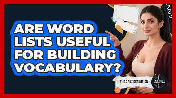 Are Word Lists Useful For Building Vocabulary? - The Daily Definition