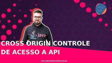 🟢 Cross Origin  Controle de acesso a API - Formação Java Web Full-Stack
