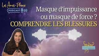 Podcast 16 : masques d'impuissance et masques de force