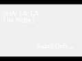 【オリジナル曲】 SHA-LA-LA (by Stella)