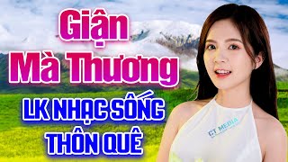 Giận Mà Thương - LK Nhạc Sống Thôn Quê Xứ Nghệ Hay Nhất 2022 - Nghe Cả Ngày Không Chán