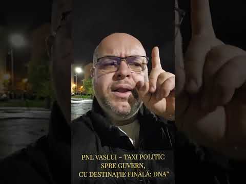 PNL Vaslui Taxi Politic Spre Guvern Cu Destinație Finală DNA