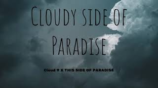 Cloud 9 X This Side of Paradise (Cloudy Side Of Paradise)