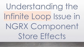 Understanding the Infinite Loop Issue in NGRX Component Store Effects