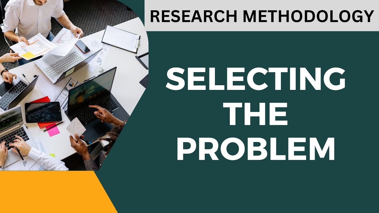 Selecting a research problem |Explanation of Research Methodology ...