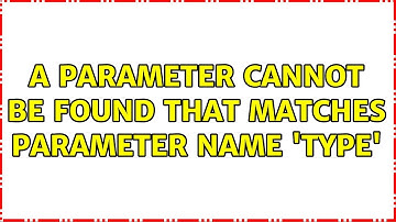 A parameter cannot be found that matches parameter name 