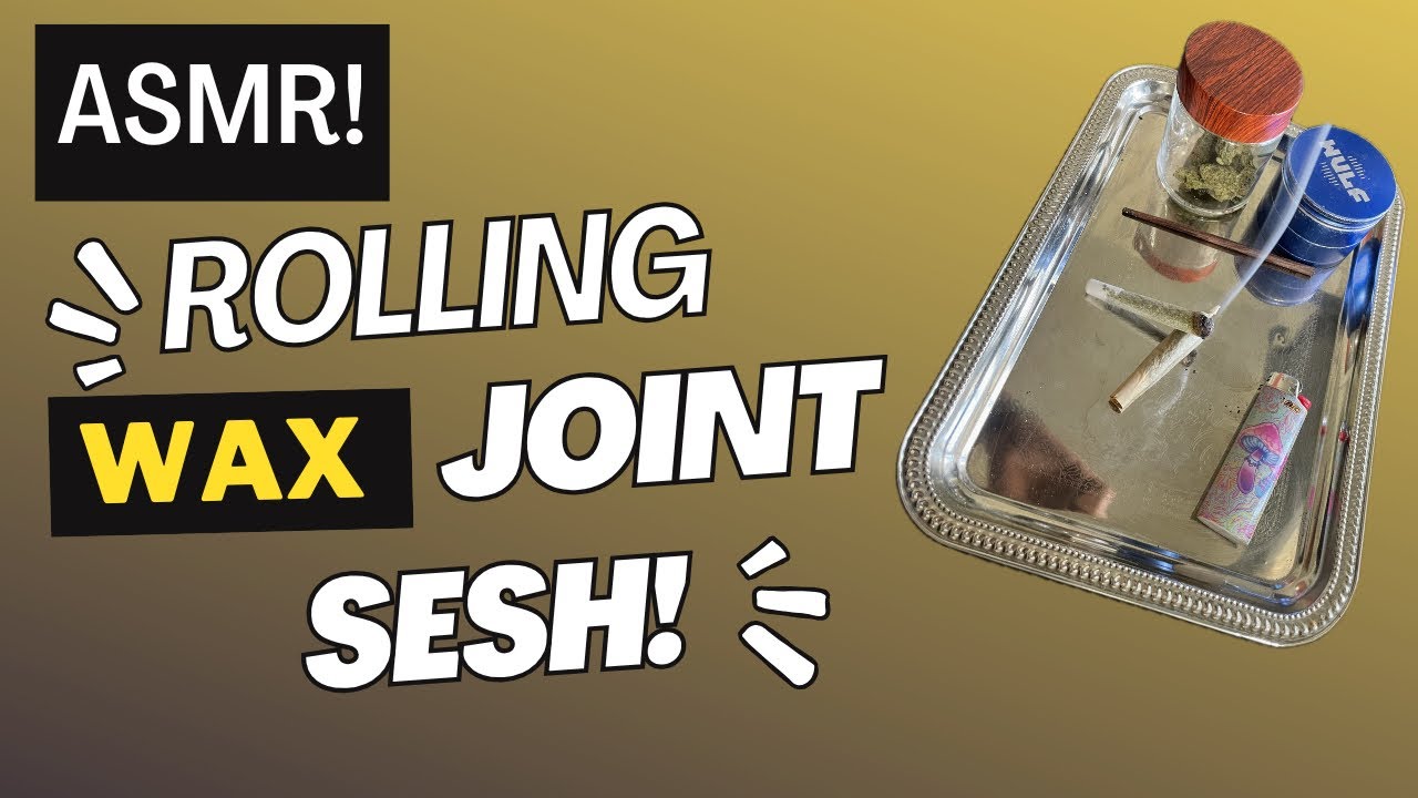 ASMR Wax Joint Roll Session!