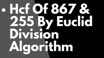 Hcf Of 867 And 255 By Euclid Division Algorithm (In Hindi)