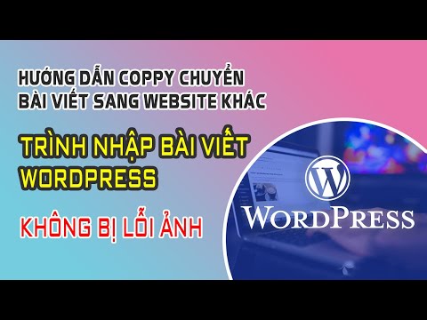 Hướng Dẫn Coppy Chuyển Bài Viết Sang Website Khác