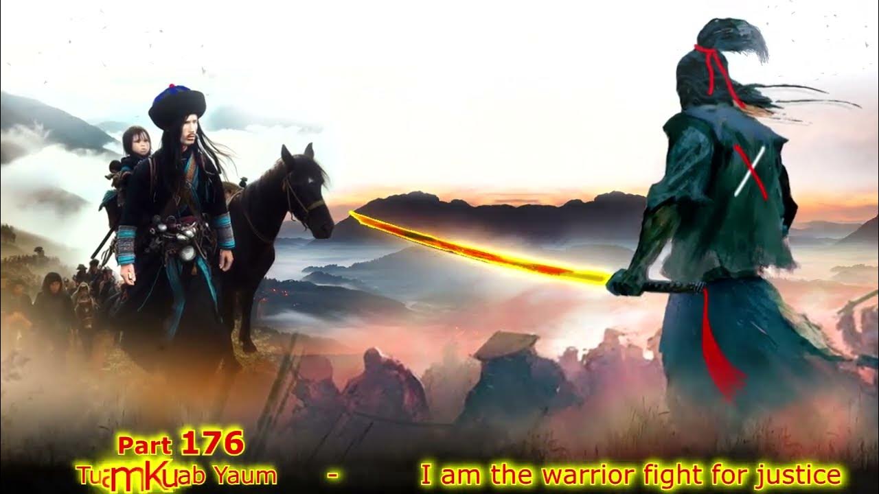 Tuam Kuab Yaum The Warrior fight for justice ( Part 176 ) hmoob tsis