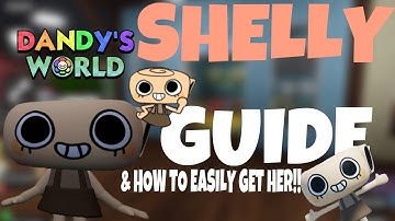 *SHELLY* Guide & How to get her easily! | DANDYS WORLD🌙