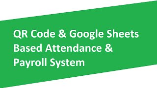 QR + Google Sheets Based Attendance & Payroll System (1/3)