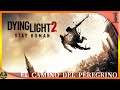 Dying light 2 gameplay espaol sin comentarios    capitulo 1  el camino del peregrino
