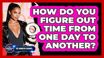 How Do You Figure Out Time From One Day To Another?