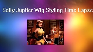 Sally Jupiter Wig Styling Time Lapse