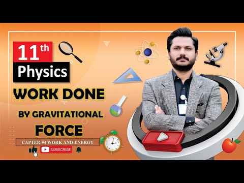 WORK DONE BY GRAVITATIONAL FIELD | CHAPTER 04 | WORK AND ENERGY | CLASS 11 | 100% UNDERSTANDING